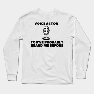 you've probably heard me before Long Sleeve T-Shirt